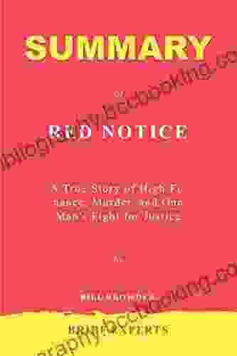 Summary Of Red Notice By Bill Browder: A True Story Of High Finance Murder And One Man S Fight For Justice