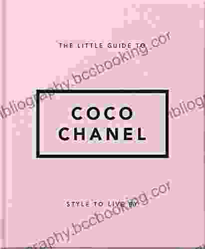 The Little Guide To Coco Chanel: Her Life Work And Style (The Little Of Lifestyle 13)