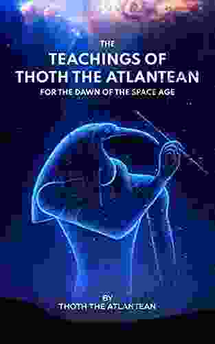 The Teachings Of Thoth The Atlantean: For The Dawn Of The Space Age