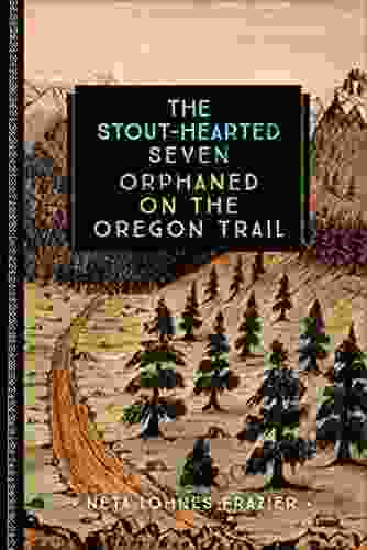 The Stout Hearted Seven: Orphaned On The Oregon Trail (833)