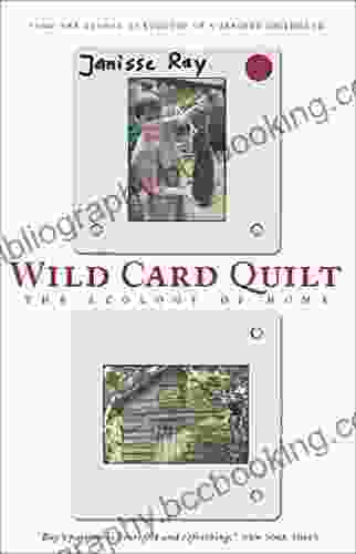 Wild Card Quilt: The Ecology Of Home