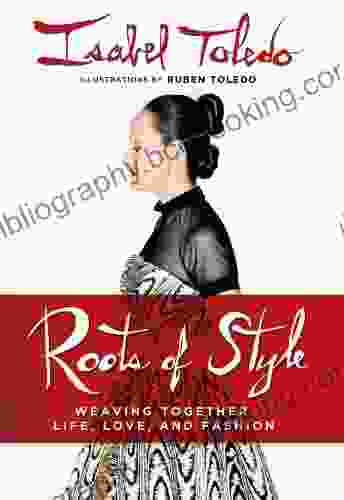 Roots Of Style: Weaving Together Life Love And Fashion