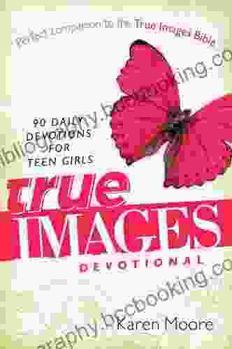 True Images Devotional: 90 Daily Devotions For Teen Girls