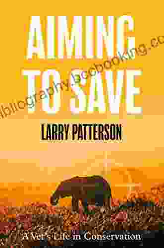 Aiming To Save: A Vet S Life In Conservation
