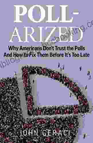 POLL ARIZED: Why Americans Don T Trust The Polls And How To Fix Them Before It S Too Late
