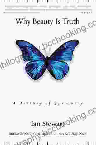 Why Beauty Is Truth: The History Of Symmetry