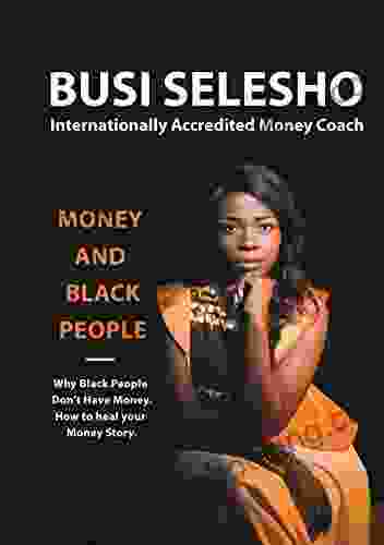 Money And Black People: Why Black People Don T Have Money How To Heal Your Money Story (Money With Busi 1)