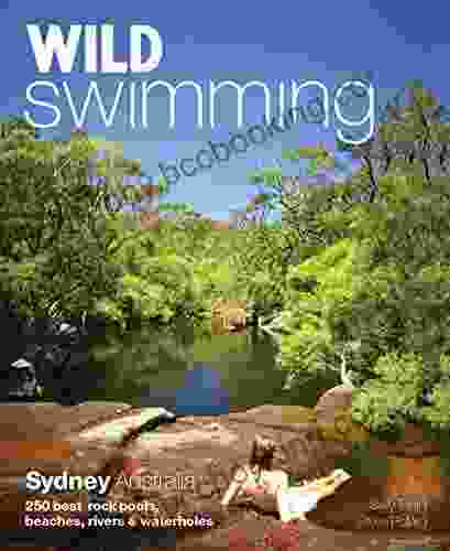 Wild Swimming Sydney Australia: 250 Best Rock Pools Beaches Rivers Waterholes