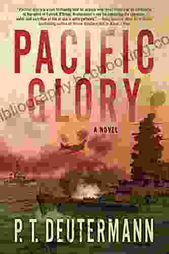 Pacific Glory: A Novel (P T Deutermann WWII Novels)