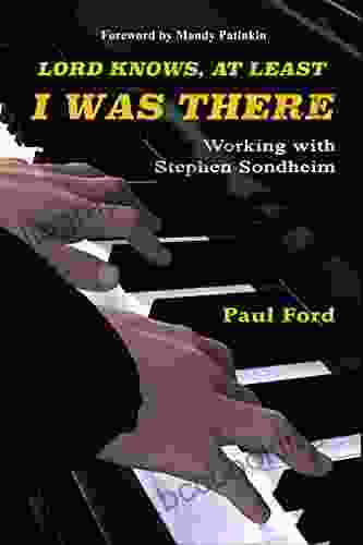Lord Knows At Least I Was There: Working With Stephen Sondheim